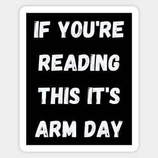 You Can't Read This But It's Arm Day Sticker